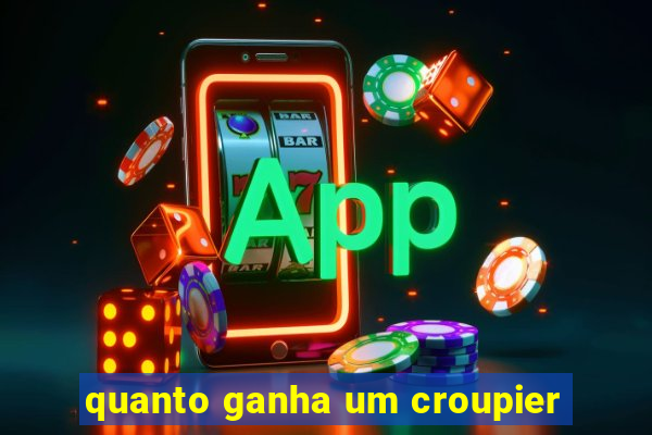 quanto ganha um croupier